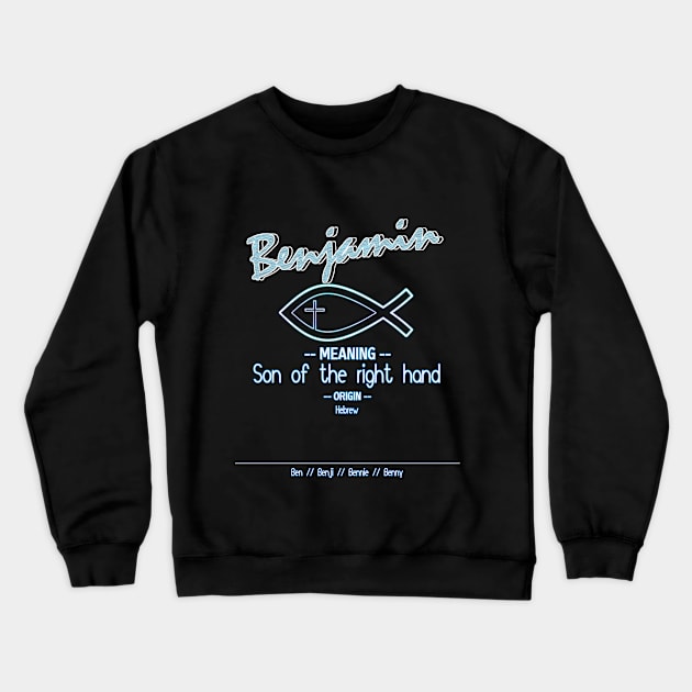 Benjamin - Biblical Name Definition Crewneck Sweatshirt by  EnergyProjections